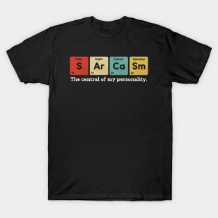 Sarcasm The Central Of My Personality T-Shirt